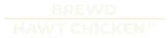 Brewd Hawt Chicken Co